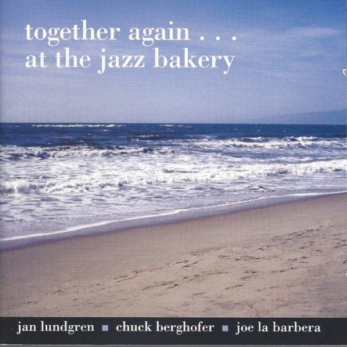 Jan Lundgren, Chuck Berghofer, Joe La Barbera - Together Again ... at the Jazz Bakery