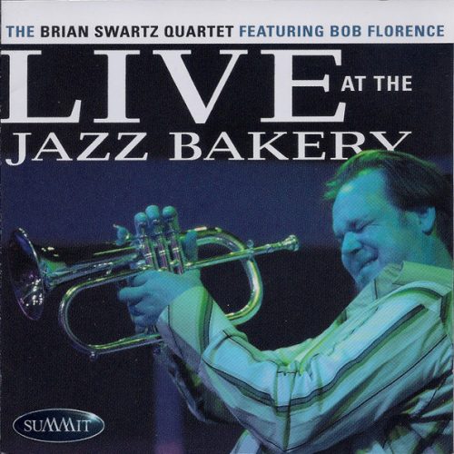 The Brian Swartz Quartet featuring Bob Florence - Live at the Jazz Bakery